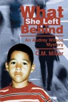 What She Left Behind:An Audrey Wilson Mystery