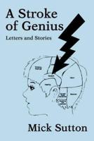 A Stroke of Genius:Letters and Stories
