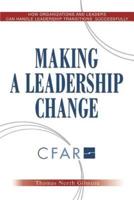 Making a Leadership Change: How Organizations and Leaders Can Handle Leadership Transitions Sucessfully
