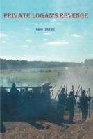 Private Logan's Revenge:A Novel of the Civil War