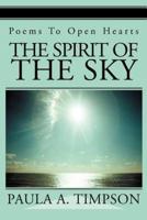 The Spirit of The Sky:Poems To Open Hearts
