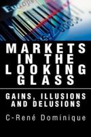 Markets in the Looking Glass:Gains, Illusions and Delusions