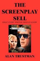 The Screenplay Sell:What Every Writer Should Know And I Didn't