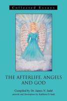 The Afterlife, Angels and God:Collected Essays