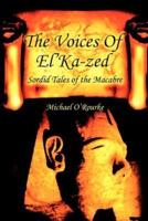 The Voices Of El'Ka-zed:Sordid Tales of the Macabre