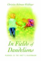 In Fields of Dandelions:Plucked Is the Poet's Paintbrush