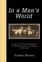 In a Man's World:Faculty Wives and Daughters at Phillips Exeter Academy 1781-1981