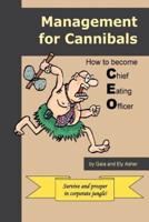 Management for Cannibals:How to Become Chief Eating Officer