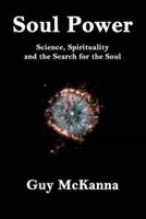 Soul Power:Science, Spirituality and the Search for the Soul