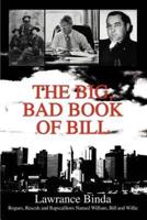 The Big, Bad Book of Bill:Rogues, Rascals and Rapscallions Named William, Bill and Willie