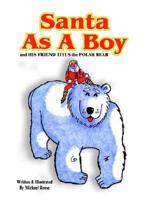 Santa as A Boy:and His Friend Titus the Polar Bear