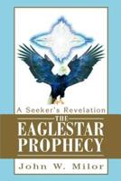 The Eaglestar Prophecy: A Seeker's Revelation