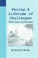 Facing a Lifetime of Challenges:Trials, Tests, and Triumphs