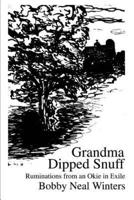 Grandma Dipped Snuff:Ruminations from an Okie in Exile