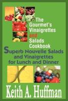 The Gourmet's Vinaigrettes and Salads Cookbook:Superb Nouvelle Salads and Vinaigrettes for Lunch and Dinner