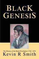 Black Genesis:The History of the Black Prizefighter 1760-1870