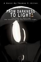From Darkness to Light: The Plot to Sabotage the Invention of the Electric Light