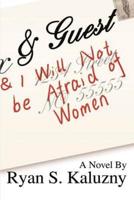 & Guest: (And I Will Not Be Afraid of Women)