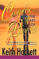 Couples and the Art of Playing: Three Easy and Enjoyable Ways to Nurture and Heal Relationships