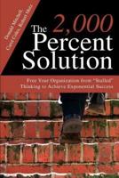 The 2,000 Percent Solution: Free Your Organization from Stalled Thinking to Achieve Exponential Success