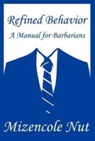 Refined Behavior:A Manual for Barbarians