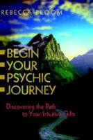 Begin Your Psychic Journey:Discovering the Path to Your Intuitive Gifts
