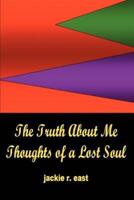 The Truth about Me: Thoughts of a Lost Soul