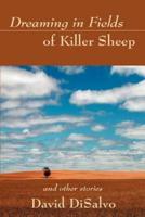 Dreaming in Fields of Killer Sheep:and Other Stories