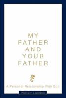 My Father and Your Father:A Personal Relationship With God