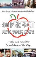 40 Perfect New York Days:Walks and Rambles In and Around the City