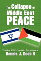 The Collapse of Middle East Peace:The Rise & Fall of the Oslo Peace Accords