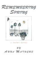 Remembering Spring:A Short Novel