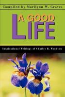 A Good Life: Inspirational Writings of Charles R. Woodson