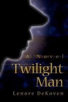 Twilight Man:A Novel