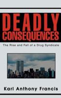 Deadly Consequences:The Rise and Fall of a Drug Syndicate