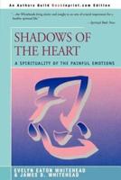 Shadows Of The Heart:A Spirituality of the Painful Emotions