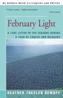 February Light:A Love Letter to the Seasons During a Year of Cancer and Recovery