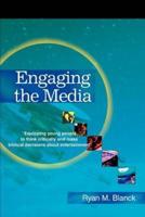 Engaging the Media: Equipping Young People to Think Critically and Make Biblical Decisions about Entertainment