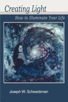 Creating Light:How to Illuminate Your Life