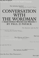 Conversation With The WordMan:And Other Words on Words
