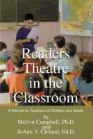 Readers Theatre in the Classroom:A Manual for Teachers of Children and Adults
