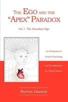 The Ego and The "Apex" Paradox:An Introduction to Integral Psychology and Its Implications for Clinical Practice