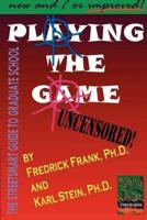 Playing the Game: The Streetsmart Guide to Graduate School