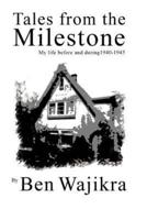 Tales from the Milestone:My Life Before and During 1940-1945