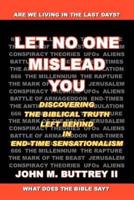 Let No One Mislead You:Discovering the Biblical Truth Left Behind in End-Time Sensationalism