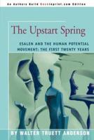 The Upstart Spring:Esalen and the Human Potential Movement: The First Twenty Years