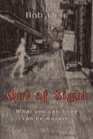 Out of Sight:What you can't see can be murder.
