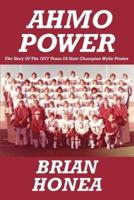 AHMO Power:The Story Of the 1977 Texas 2A State Champion Wylie Pirates