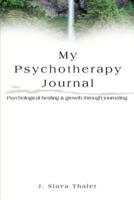 My Psychotherapy Journal:Psychological healing & growth through journaling