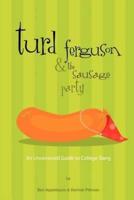 Turd Ferguson & the Sausage Party:An Uncensored Guide to College Slang